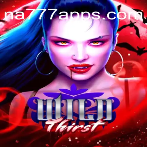Explore the Exciting World of WildThirst: The Premier Online Slot Game on NA777.COM Platform
