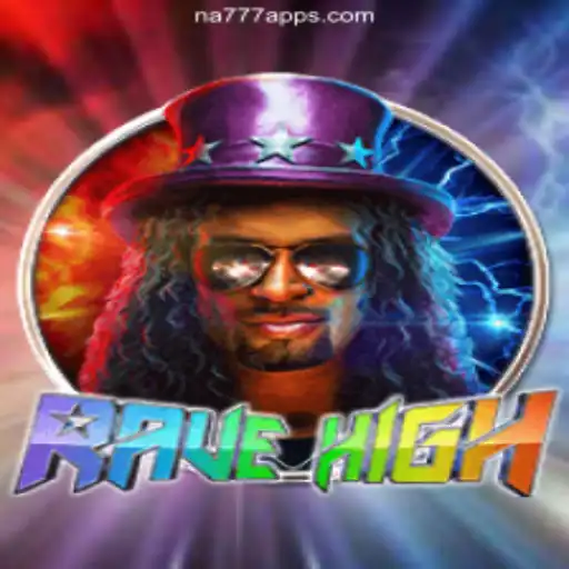 RaveHigh: A Thrilling Adventure in Online Slots on NA777.COM