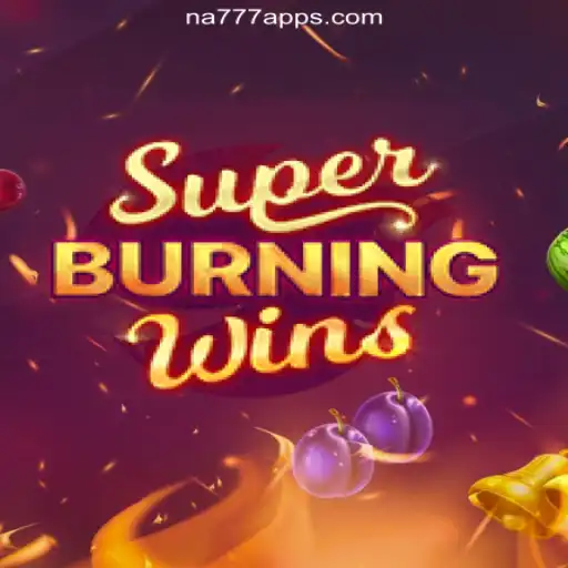 Discover the Excitement of SuperBurningWins on the NA777.COM Platform